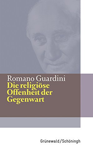 Die religiöse Offenheit der Gegenwart (Romano Guardini Werke) von Matthias Grunewald Verlag